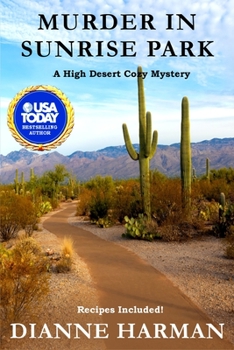 Murder in Sunrise Park: A High Desert Cozy Mystery - Book #17 of the High Desert