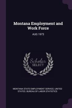 Paperback Montana Employment and Work Force: Aug 1973 Book