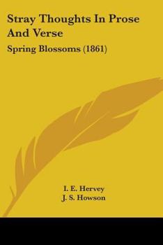 Paperback Stray Thoughts In Prose And Verse: Spring Blossoms (1861) Book