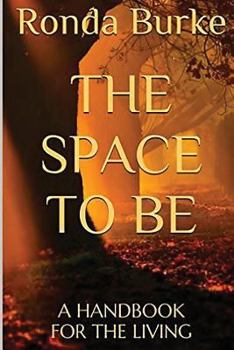 Paperback The Space to Be: A Handbook for the Living Book