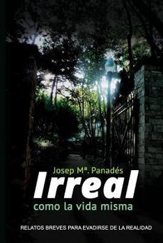 Paperback Irreal como la vida misma: Relatos breves para evadirse de la realidad [Spanish] Book