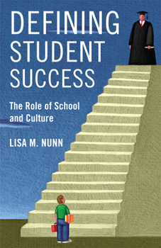 Defining Student Success: The Role of School and Culture (Rutgers Series in Childhood Studies)
