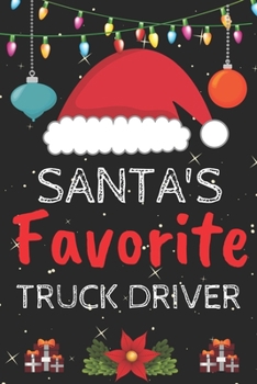 Santa's Favorite truck driver: A Super Amazing Christmas truck driver Journal Notebook.Christmas Gifts For truck driver. Lined 100 pages 6 X9 Handbook Or Dairy.Christmas Notebook Gifts For Man & Woman