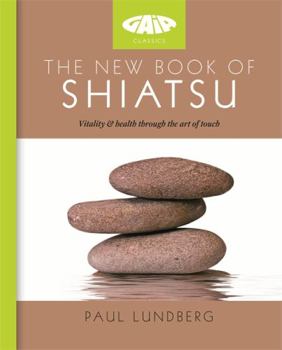 Paperback The New Book of Shiatsu: Vitality and health through the art of touch [Unknown] Book