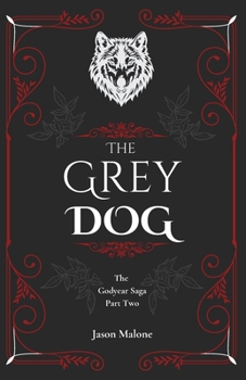 Paperback The Grey Dog: Part Two of the Godyear Saga Book