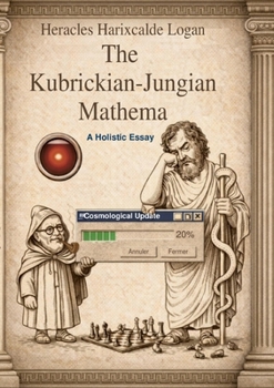 Paperback The Kubrickian-Jungian Mathema: A Holistic Essay Book