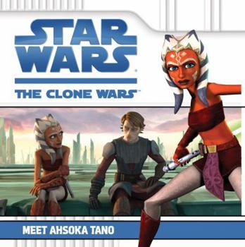 Meet Ahsoka Tano (Star Wars the Clone Wars) - Book  of the Star Wars Canon and Legends