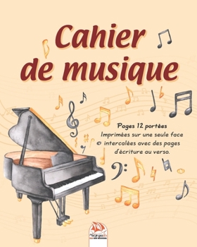 Cahier de musique 12 portées: 54 pages imprimées d’un seul côté avec verso lignes pour écrire du texte – Format 21cm x 26cm (French Edition)