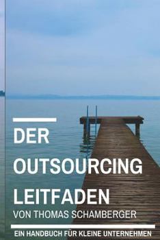 Paperback Der Outsourcing Leitfaden: Ein Handbuch für kleine Unternehmen [German] Book