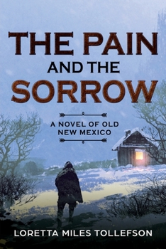 Paperback The Pain and The Sorrow: A Novel of Old New Mexico Book