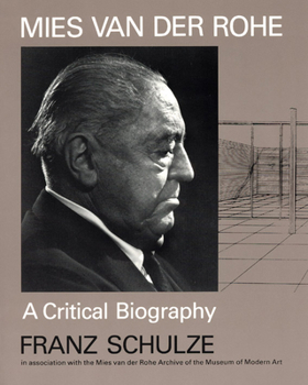 Mies van der Rohe: A Critical Biography