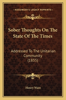 Paperback Sober Thoughts On The State Of The Times: Addressed To The Unitarian Community (1835) Book