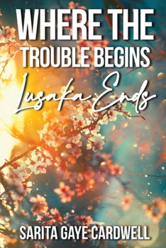 Paperback Where The Trouble Begins Lusaka Ends Book