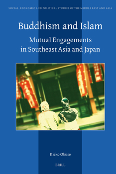 Hardcover Buddhism and Islam: Mutual Engagements in Southeast Asia and Japan Book