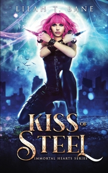 Kiss of Steel: A Paranormal Fantasy Romance - Book #3 of the Immortal Hearts