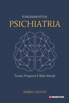 Paperback Fondamenti Di Psichiatria: Teorie, Progressi E Sfide Attuali [Italian] Book