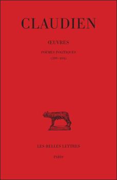 Claudien, Oeuvres. Tome III, Poemes Politiques (399-404)