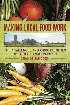 Paperback Making Local Food Work: The Challenges and Opportunities of Today's Small Farmers Book