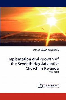 Paperback Implantation and growth of the Seventh-day Adventist Church in Rwanda Book