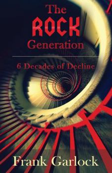 Paperback The Rock Generation: 6 Decades of Decline Book