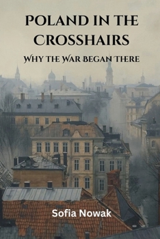 Paperback Poland in the Crosshairs: Why the War Began There Book