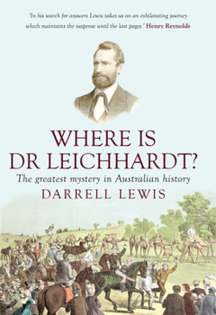 Paperback Where Is Dr Leichhardt?: The Greatest Mystery in Australian History Book