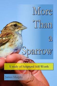 Paperback More than a Sparrow: A study of Scriptural self worth Book