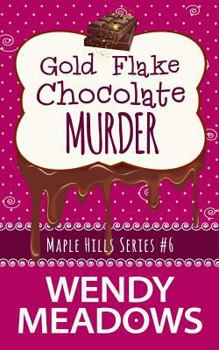 Gold Flake Chocolate Murder - Book #6 of the Maple Hills