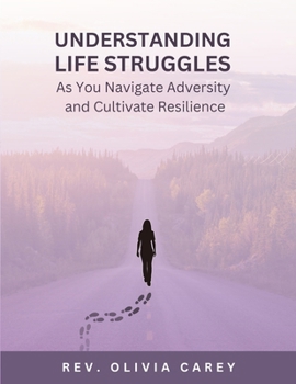 Paperback Understanding Life Struggles As You Navigate Adversity and Cultivate Resilience: Understanding Adversity Book