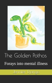 Paperback The Golden Pothos: Forays into mental illness Book