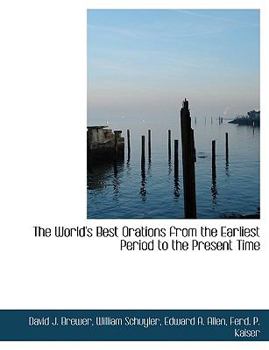 The World's Best Orations from the Earliest Period to the Present Time