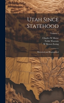 Hardcover Utah Since Statehood: Historical and Biographical; Volume 4 Book