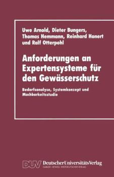 Paperback Anforderungen an Expertensysteme Für Den Gewässerschutz: Bedarfsanalyse, Systemkonzept Und Machbarkeitsstudie [German] Book