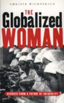 Paperback The Globalized Woman: Reports from a Future of Inequality Book