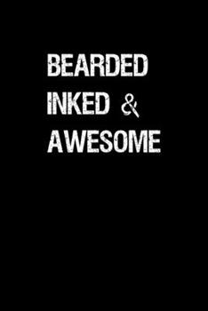 Paperback Bearded Inked & Awesome: Beard Gifts - A Small Lined Journal or Notebook (Card Alternative) Book