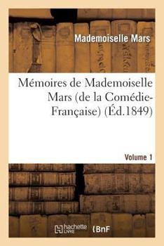 Memoires de Mademoiselle Mars (de La Comedie-Franaaise) Volume 1 - Book #1 of the Mémoires de Mademoiselle Mars