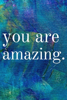 Paperback You are Amazing: Inspirational Gifts for Someone Special --Birthday, Christmas - Lined Blank Notebook Journal Book