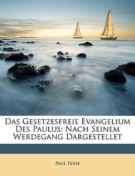 Paperback Das Gesetzesfreie Evangelium Des Paulus: Nach Seinem Werdegang Dargestellt [German] Book
