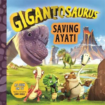 Paperback Gigantosaurus: Saving Ayati Book