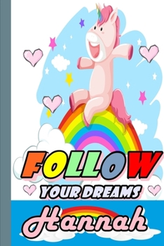 Paperback Follow Your Dreams Hannah: Personalized Unicorn Sketchbook For Girls With Pink Name: Follow Your Dreams Hannah: Personalized Unicorn Sketchbook F Book