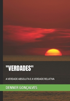 "Verdades": A Verdade Absoluta E a Verdade Relativa