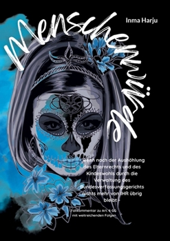 Paperback Menschenwürde: - wenn nach der Aushöhlung des Elternrechts und des Kindeswohls durch die Verwaltung des Bundesverfassungsgerichts nic [German] Book