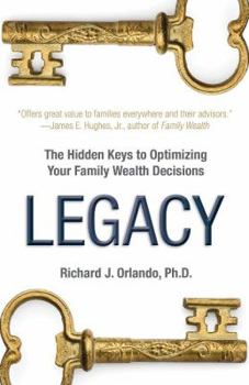 Hardcover Legacy: The Hiddens Keys to Optimizing Your Family Wealth Decisions Book