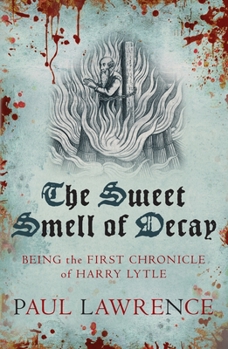The Sweet Smell of Decay - Book #1 of the Harry Lytle Chronicles