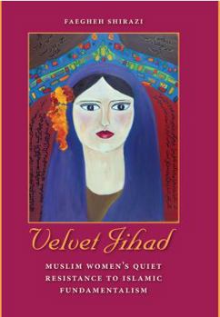 Hardcover Velvet Jihad: Muslim Women's Quiet Resistance to Islamic Fundamentalism Book