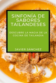 Paperback Sinfonía de Sabores Tailandeses: Descubre la Magia de la Cocina de Tailandia [Spanish] Book