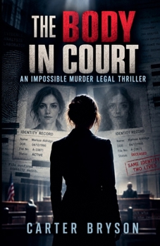 The Body In Court: An Impossible Murder Legal Thriller
