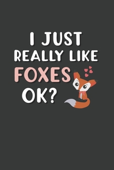 Paperback I Just Really Like Foxes OK?: 6x9 Inch Journal Diary Notebook 110 Blank Lined Pages Fox Lover Gift Animal Lover Book