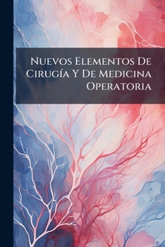 Paperback Nuevos Elementos De Cirugía Y De Medicina Operatoria [Spanish] Book