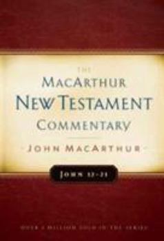Hardcover John 12-21 MacArthur New Testament Commentary: Volume 12 Book